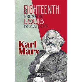 The Eighteenth Brumaire Of Louis Bonaparte - Karl Marx