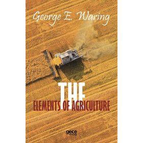 The Elements of Agriculture - George E. Waring