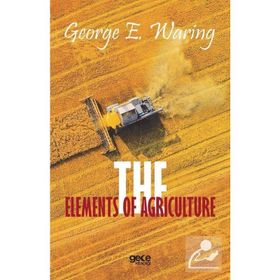 The Elements of Agriculture - George E. Waring