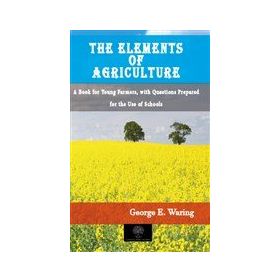 The Elements Of Agriculture-Platanus Publishing