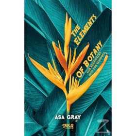 The Elements of Botany - Asa Gray