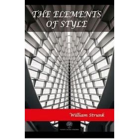 The Elements Of Style William Strunk-Platanus Publishing