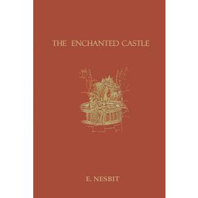The Enchanted Castle - Edith Nesbit