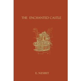 The Enchanted Castle - Edith Nesbit
