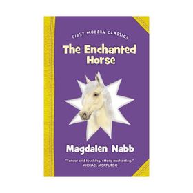 THE ENCHANTED HORSE (FIRST MODERN CLASSICS) - MAGDALEN NABB