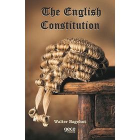 The English Constitution - Walter Bagehot