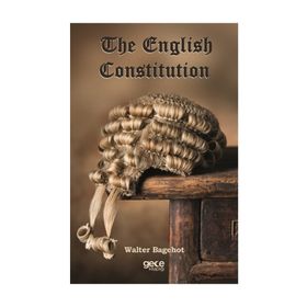The English Constitution - Walter Bagehot