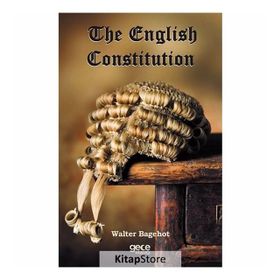 The English Constitution - Walter Bagehot