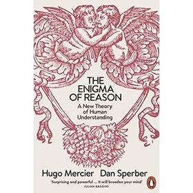 The Enigma of Reason: A New Theory of Human Understanding - Hugo Mercier