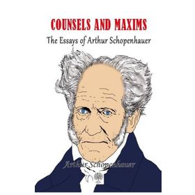 The Essays of Arthur Schopenhauer; Counsels and Maxims - Kolektif