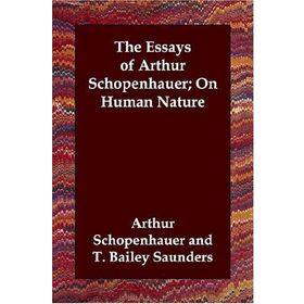 The Essays of Arthur Schopenhauer; On Human Nature - Arthur Schopenhauer