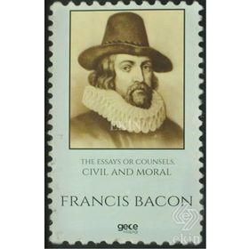 The Essays Or Counsels, Civil And Moral - Francis Bacon