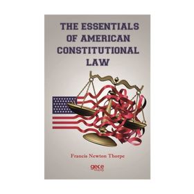 The Essentials Of American Constitutional Law - Francis Newton Thorpe