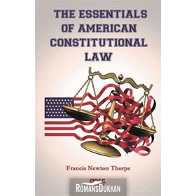 The Essentials Of American Constitutional Law - Francis Newton Thorpe