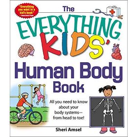 The Everything Human Body Book: All You Need to Know About Your Body Systems - From Head to Toe!