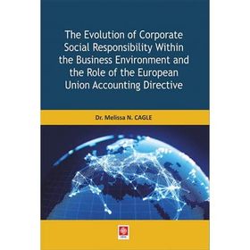 The Evolution of Corparate Social Responsibility Within the Business Environment and the Role of the European Union Accounting Directive - Melissa N. Cagle