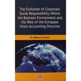 The Evolution of Corparate Social Responsibility Within the Business Environment and the Role of the European Union Accounting Directive - Melissa N. Cagle