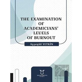 The Examination of Academicians Levels of Burnout Ayşegül Yetkin