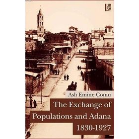 THE EXCHANGE OF POPULATIONS AND ADANA (1830-1927) - ASLI EMINE ÇOMU