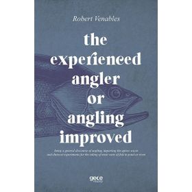 The Experienced Angler Or Angling Improved-Gece Kitaplığı