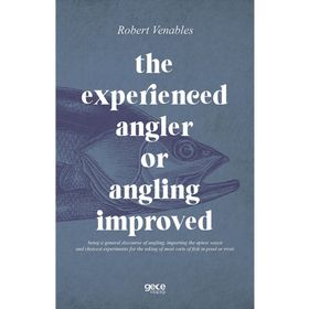 The Experienced Angler Or Angling Improved-Gece Kitaplığı