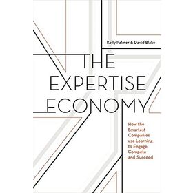 The Expertise Economy: How the Smartest Companies Use Learning to Engage, Compete and Succeed