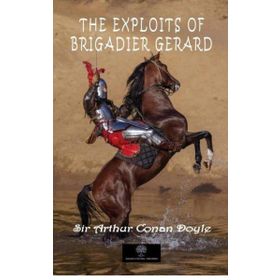 The Exploits Of Brigadier Gerard-Platanus Publishing