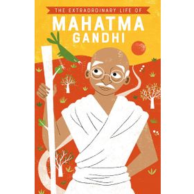 The Extraordinary Life of Mahatma Gandhi Kitap
