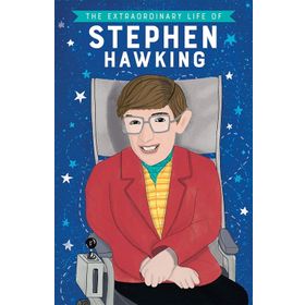 The Extraordinary Life of Stephen Hawking