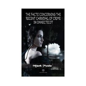 The Facts Concerning The Recent Carnival Of Crime In Connecticut-Platanus Publishing