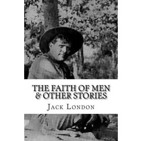 The Faith Of Men - Jack London