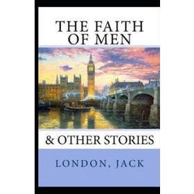 The Faith Of Men - Jack London