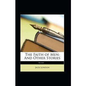 The Faith Of Men - Jack London