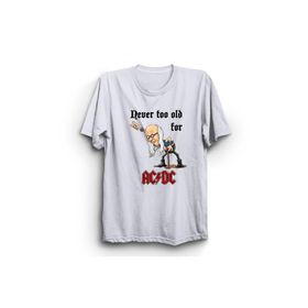 The Fame Never Too Old For AC DC Rock Metal Müzik Grubu Beyaz Unisex T-shirt