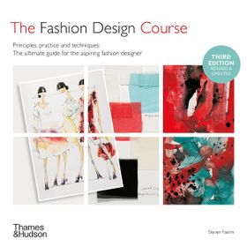 The Fashion Design Course - Principles, Practice and Techniques - Steven Faerm
