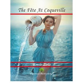 The Fete At Coqueville - Emile Zola