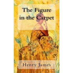 The Figure in the Carpet / Henry James