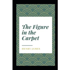 The Figure in the Carpet / Henry James