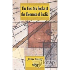 The First Six Books Of The Elements Of Euclid - John Casey