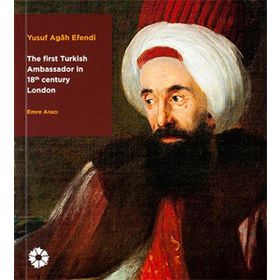 the First Turkish Ambassador in 18th Century London Pera Müzesi Yayınları