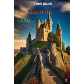 The Forgotten Castle - Emre Bilge