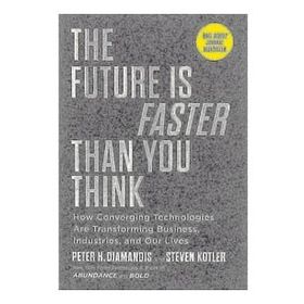 The Future is Faster Than You Think How Converging Technologies Are Transforming Business İndustries and Our Lives