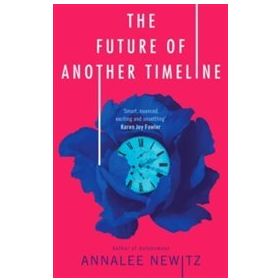 The Future Of Another Timeline - Annalee Newitz