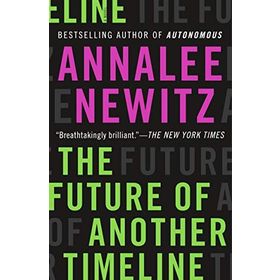 The Future Of Another Timeline - Annalee Newitz