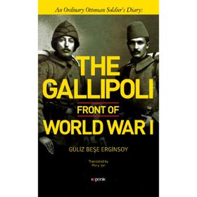 The Gallipoli Front of World War 1 Güliz Beşe Erginsoy