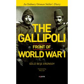 The Gallipoli Front of World War 1 Güliz Beşe Erginsoy