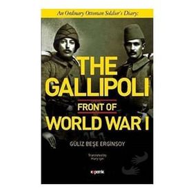The Gallipoli Front of World War 1 Güliz Beşe Erginsoy