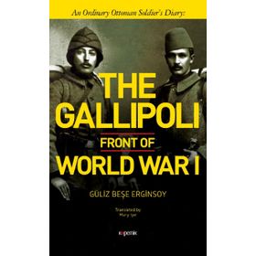 The Gallipoli Front of World War 1 Güliz Beşe Erginsoy