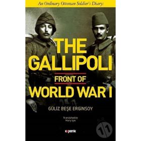 The Gallipoli Front of World War 1 Güliz Beşe Erginsoy