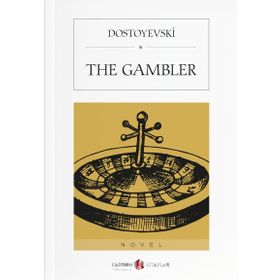 The Gambler - Fyodor Mihayloviç Dostoyevski